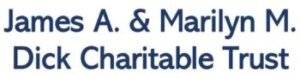 James A. & Marilyn M. Dick Charitable Trust